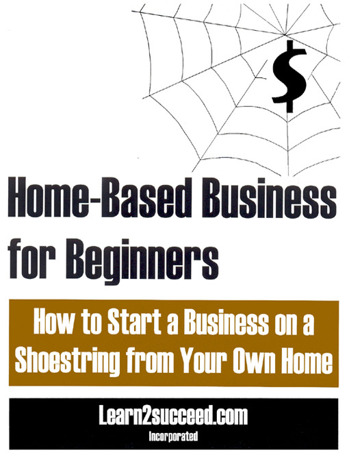 Title details for Home-Based Business for Beginners by Learn2succeed.com Incorporated - Available